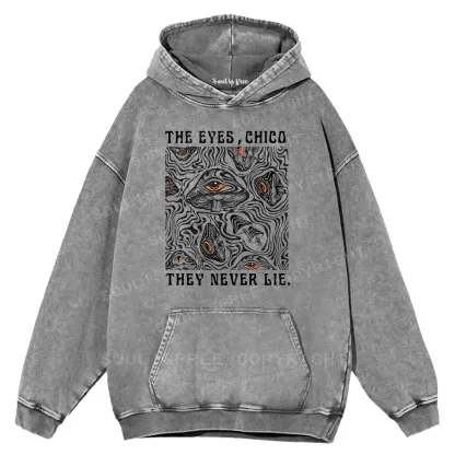 The Eyes Chico . They Never Lie Washed Hoodie