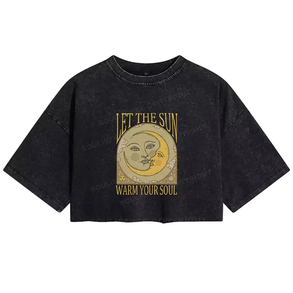 LET THE SUN, WARM YOUR SOUL Washed Crop T-shirt