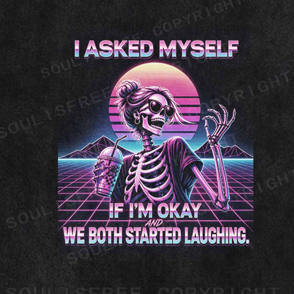 Soulisfree I Asked Myself If I'm Okay Skeleton Comfort Washed Tee