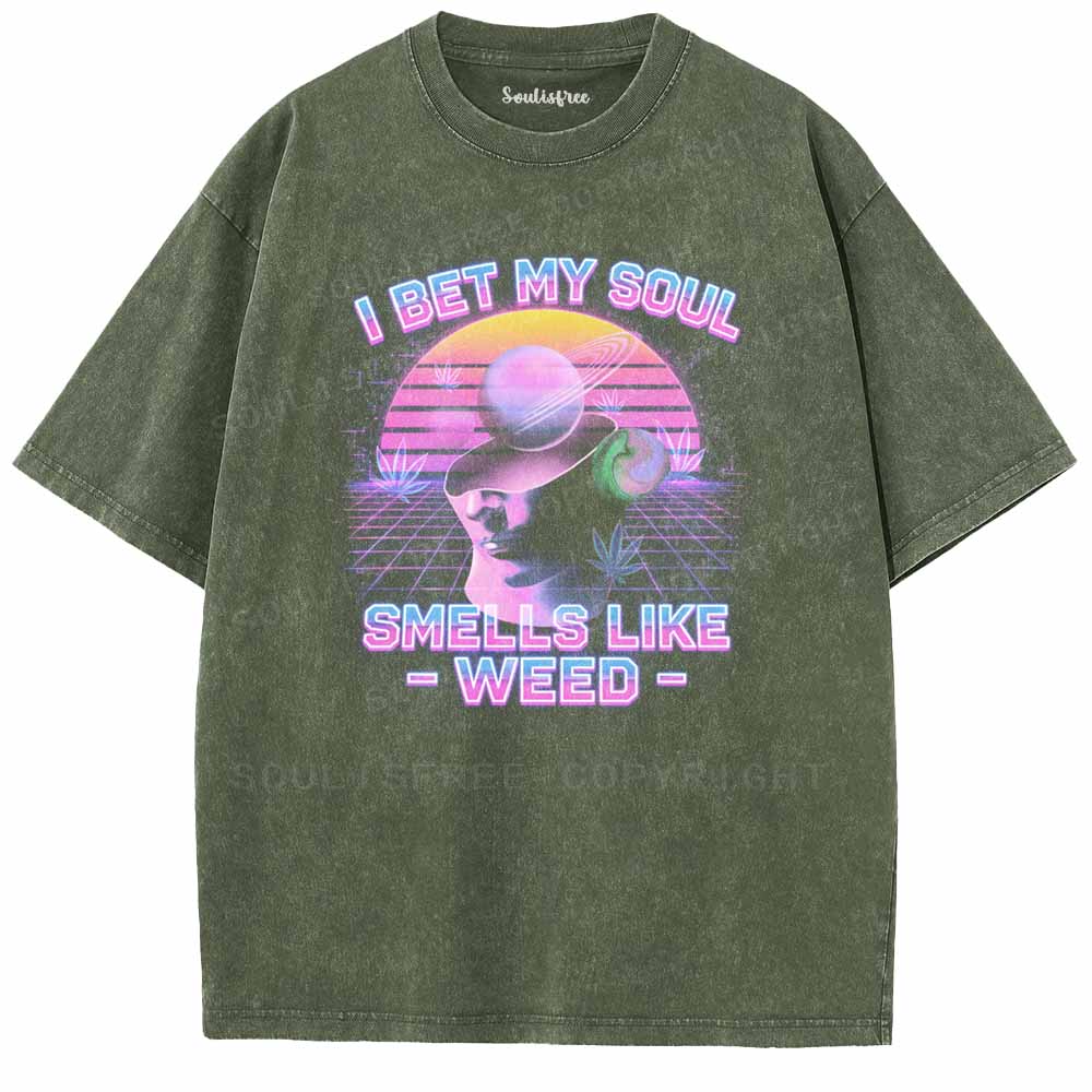 Soulisfree I Bet My Soul Smells Like Weed  Washed Tee
