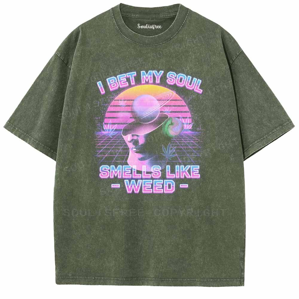 Soulisfree I Bet My Soul Smells Like Weed  Washed Tee