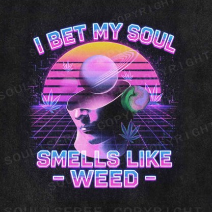 Soulisfree I Bet My Soul Smells Like Weed  Washed Tee