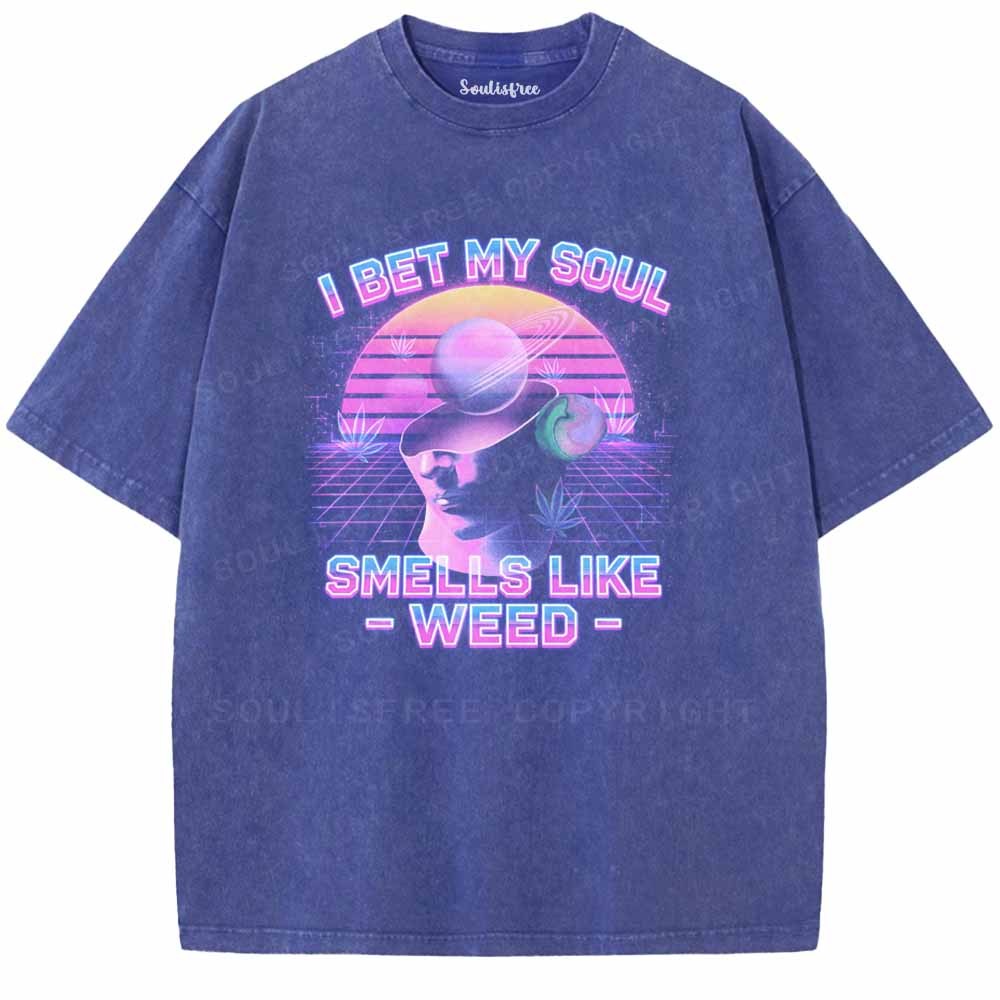 Soulisfree I Bet My Soul Smells Like Weed  Washed Tee