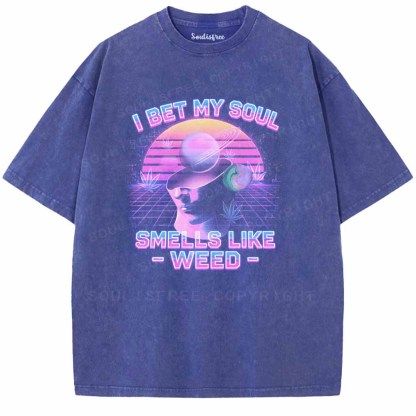 Soulisfree I Bet My Soul Smells Like Weed  Washed Tee
