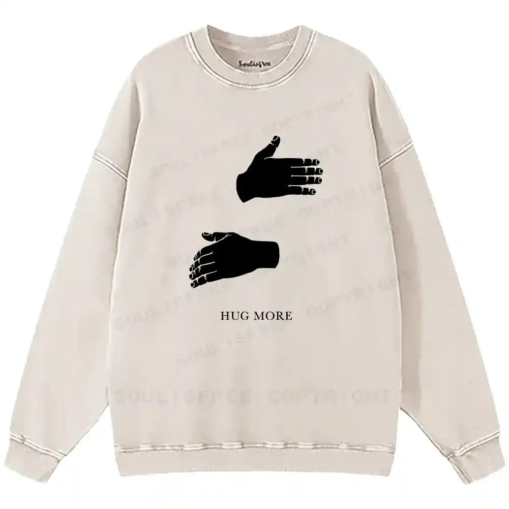 More Hugs Please Washed Sweatshirts