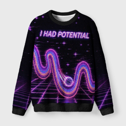 Soulisfree I Had Potential Fuzzy Crewneck Sweater
