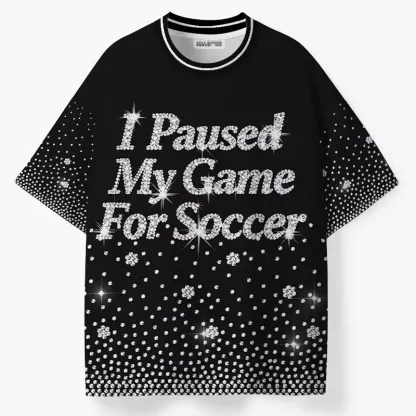 Soulisfree I Paused My Game For Soccer ECO‑PERF Graphic Tee