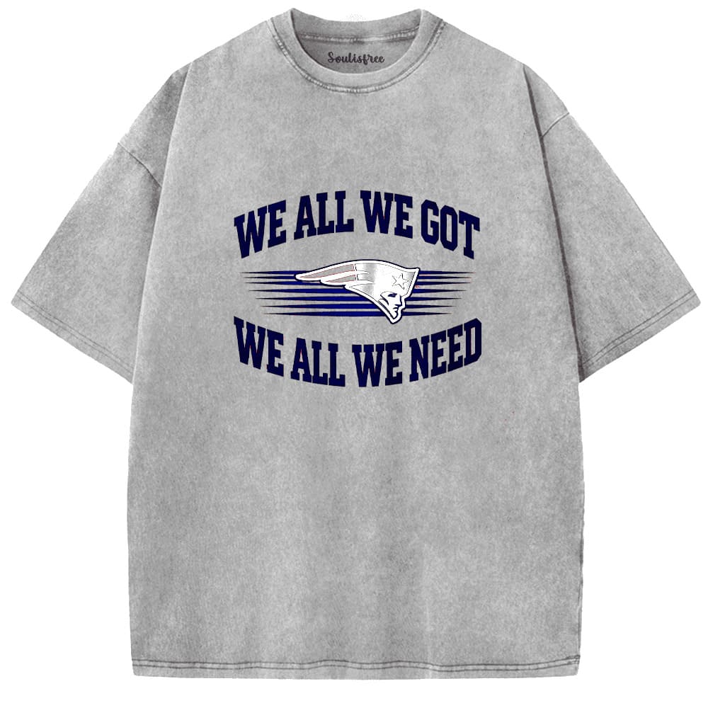 Soulisfree We-All-We-Got-We-All-We-Need-New England Patriots Artistic Washed Tee