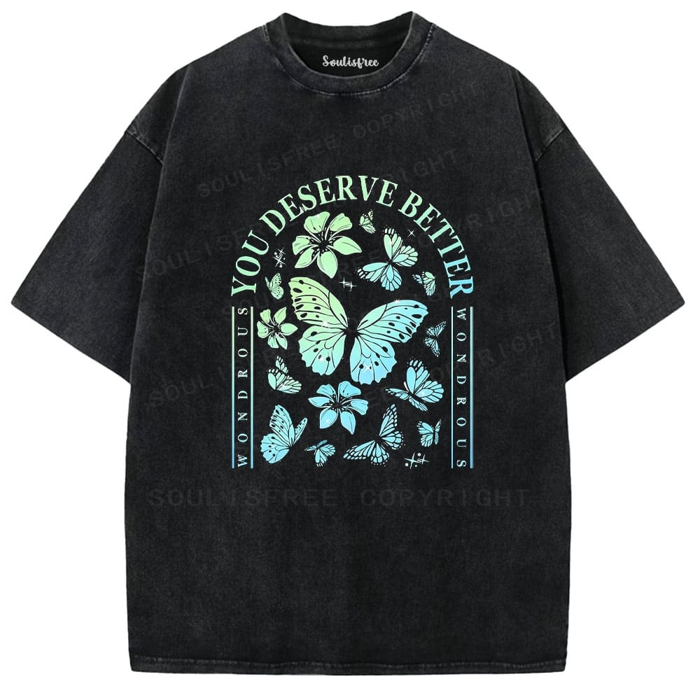 Soulisfree You Deserve Better Butterfly Floral Inspirational Washed Tee