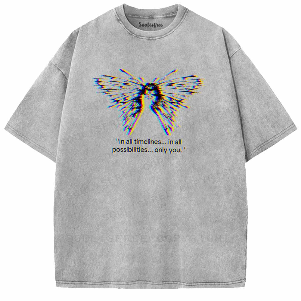 Soulisfree  In All Timelines... In All Possibilities... Only You Washed Tee