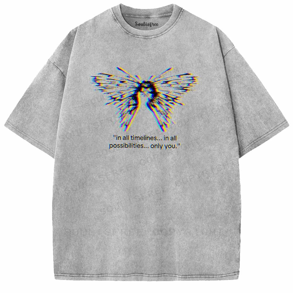 Soulisfree  In All Timelines... In All Possibilities... Only You Washed Tee
