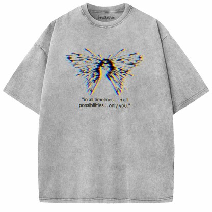 Soulisfree  In All Timelines... In All Possibilities... Only You Washed Tee
