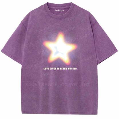 Soulisfree   LOVE GIVEN IS NEVER WASTED. Washed Tee