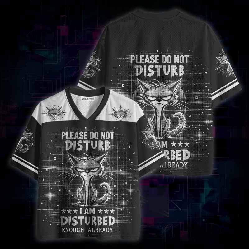 Soulisfree  Please Do Not Disturb I Am Disturbed Enough Already Mesh Jersey