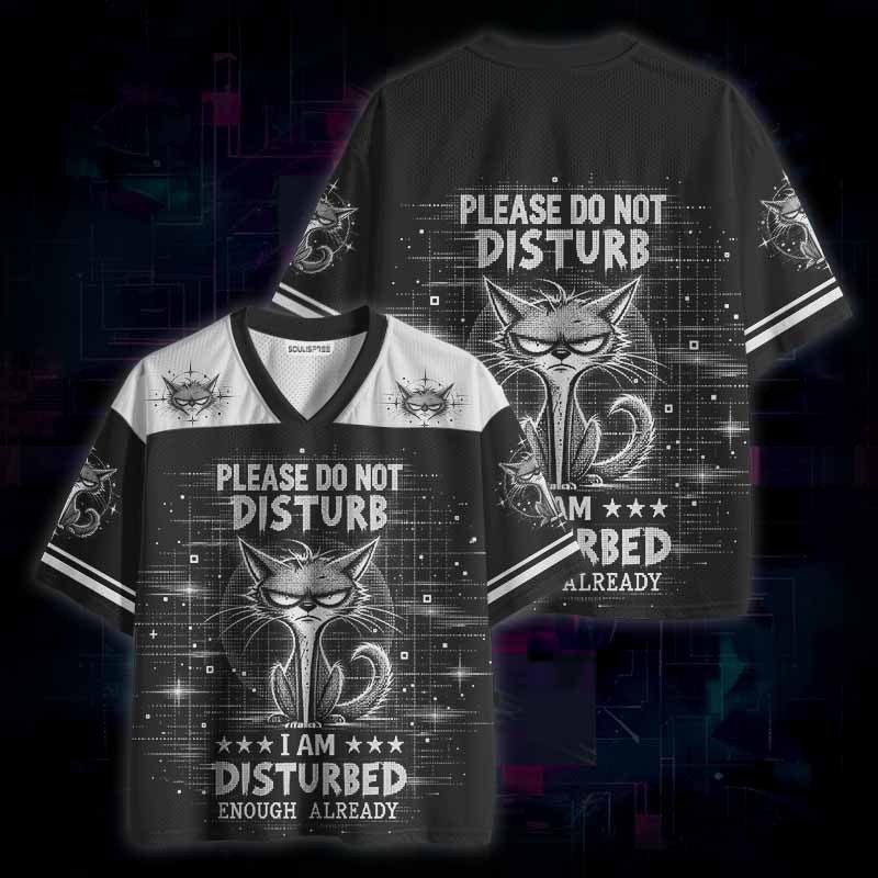 Soulisfree  Please Do Not Disturb I Am Disturbed Enough Already Mesh Jersey