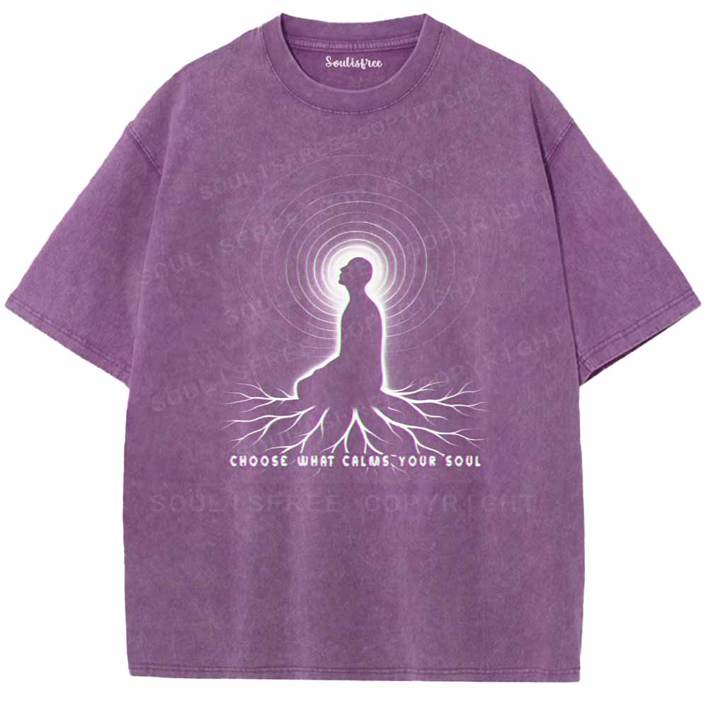 Soulisfree  CHOOSE WHAT CALMS YOUR SOUL Washed Tee