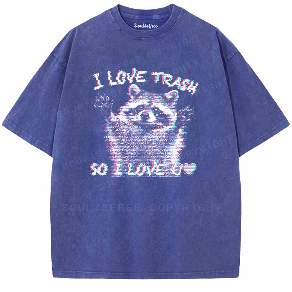 Soulisfree  I LOVE TRASH SO I LOVE U Washed Tee