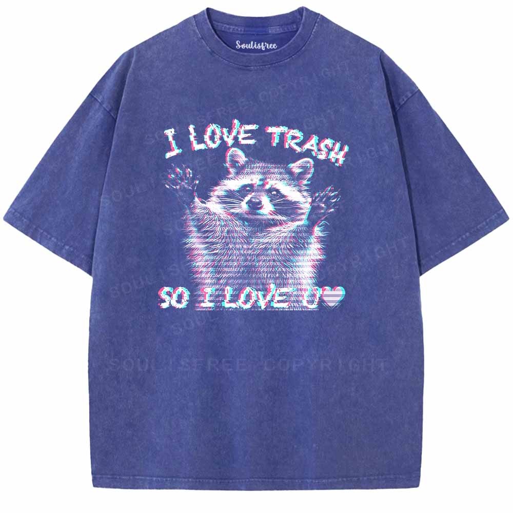 Soulisfree  I LOVE TRASH SO I LOVE U Washed Tee