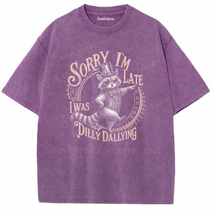 Soulisfree Sorry I'm Late I Was Dilly Dallying Washed Tee