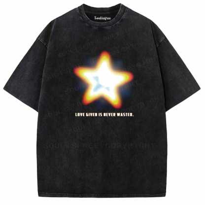 Soulisfree   LOVE GIVEN IS NEVER WASTED. Washed Tee