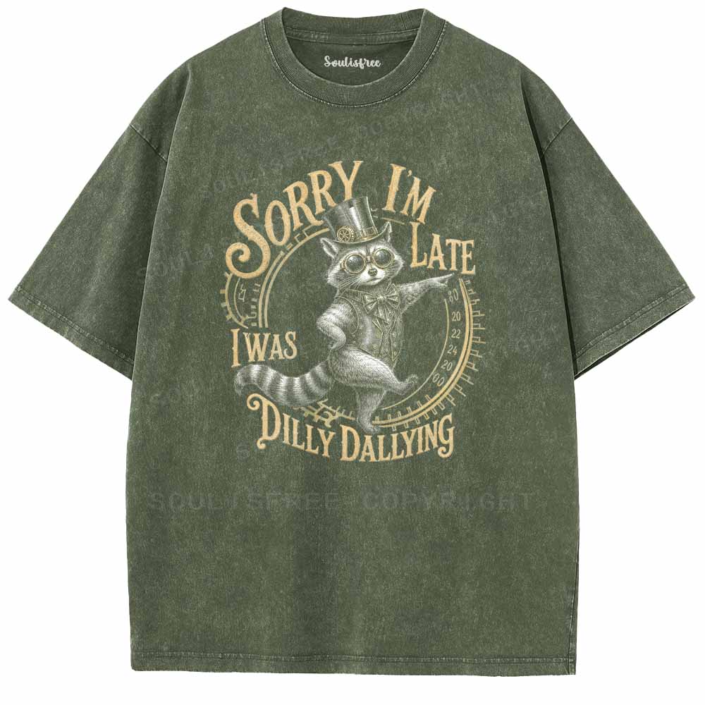 Soulisfree Sorry I'm Late I Was Dilly Dallying Washed Tee