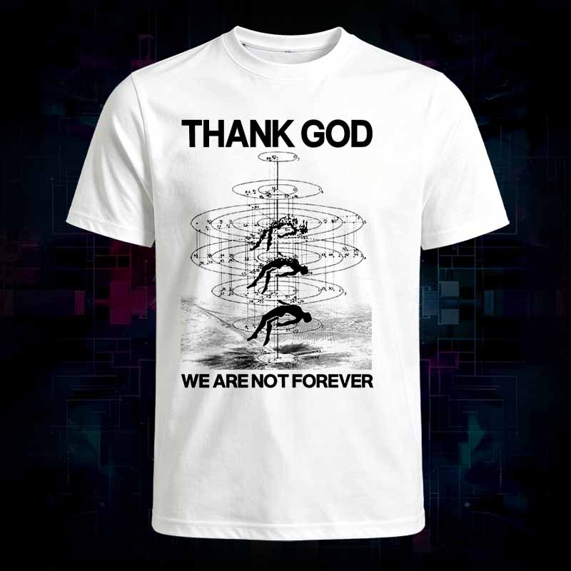 Soulisfree THANK GOD WE ARE NOT FOREVER Classic Tee