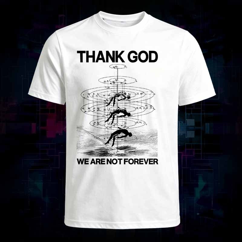 Soulisfree THANK GOD WE ARE NOT FOREVER Classic Tee