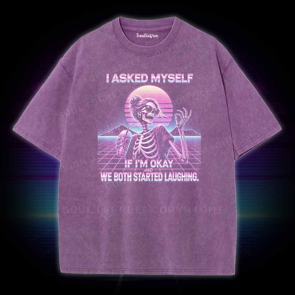 Soulisfree I Asked Myself If I'm Okay Skeleton Comfort Washed Tee