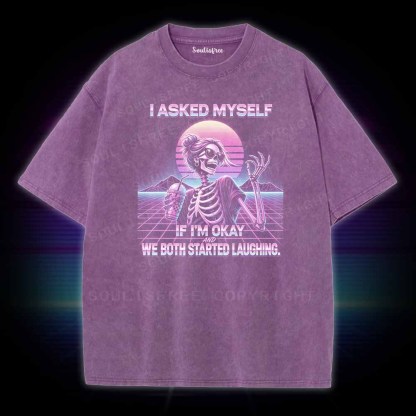 Soulisfree I Asked Myself If I'm Okay Skeleton Comfort Washed Tee