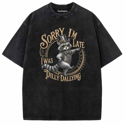 Soulisfree Sorry I'm Late I Was Dilly Dallying Washed Tee