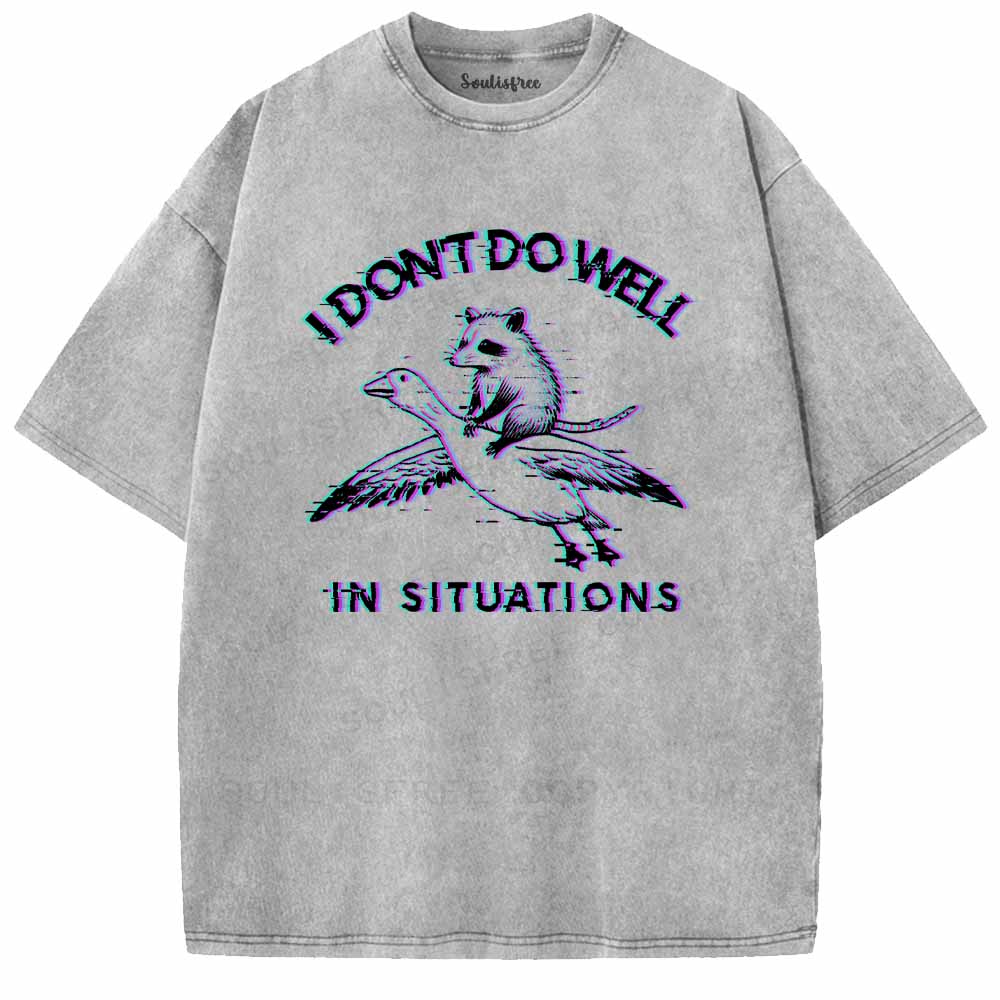 Soulisfree  I DON'T DO WELL IN SITUATIONS Washed Tee