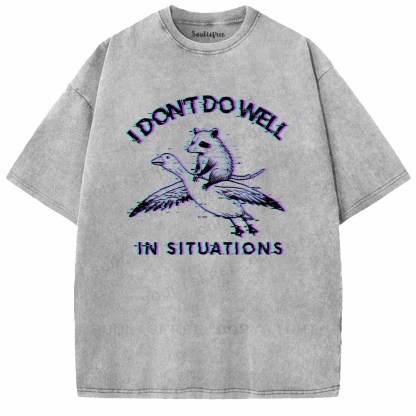 Soulisfree  I DON'T DO WELL IN SITUATIONS Washed Tee