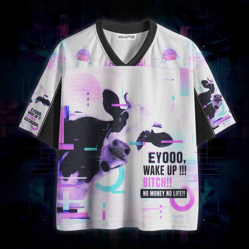 Soulisfree EY000, WAKE UP!!! BITCH!! NO MONEY NO LIFE!! Mesh Jersey