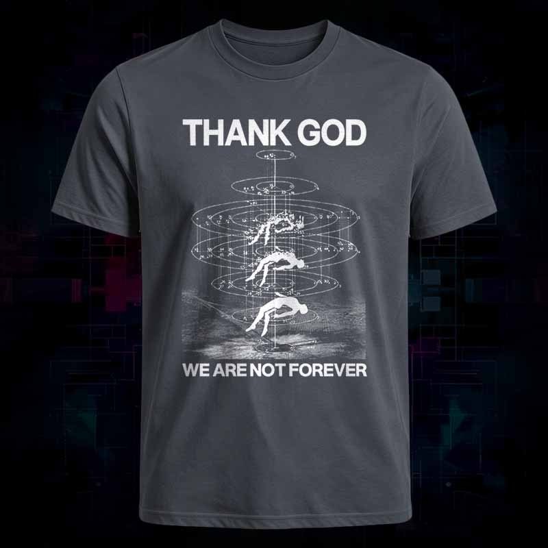 Soulisfree THANK GOD WE ARE NOT FOREVER Classic Tee