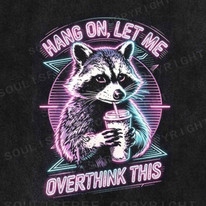Soulisfree Hang On Let Me Overthink This Washed Tee
