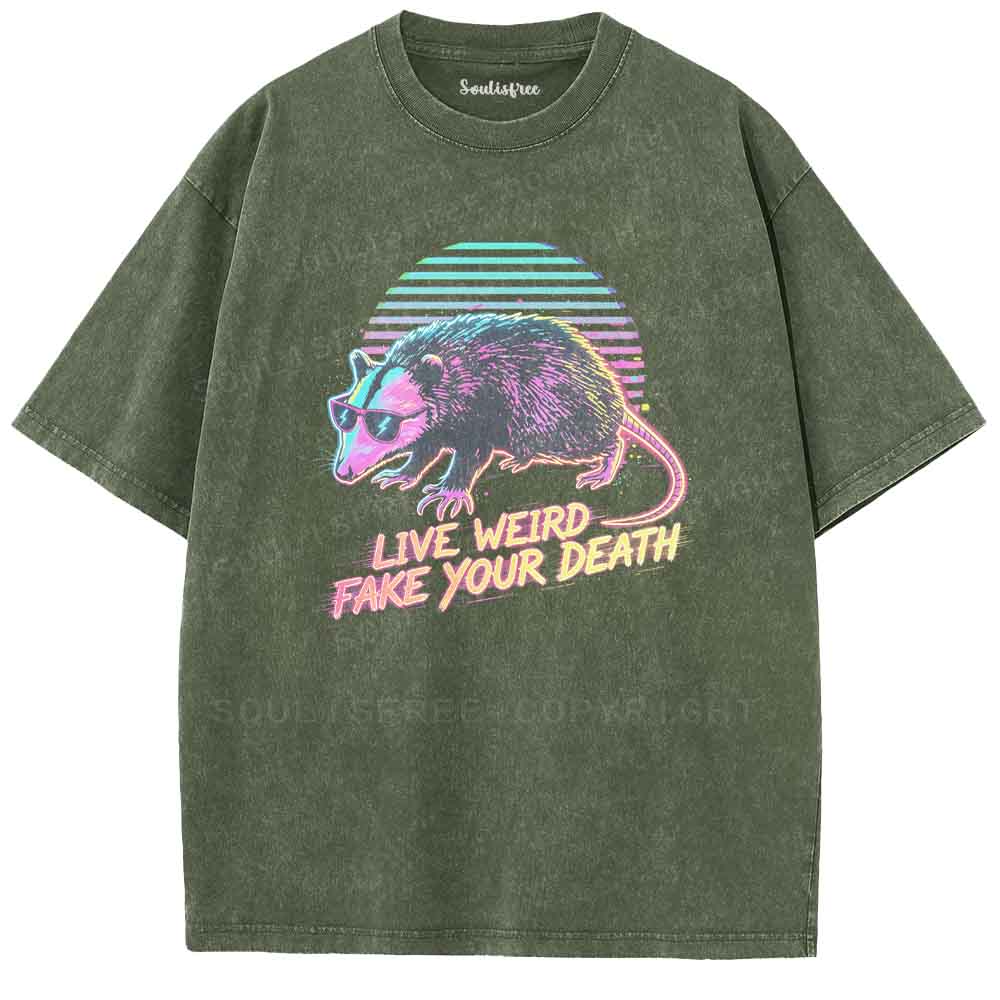 Soulisfree LIVE WEIRD FAKE YOUR DEATH Washed Tee