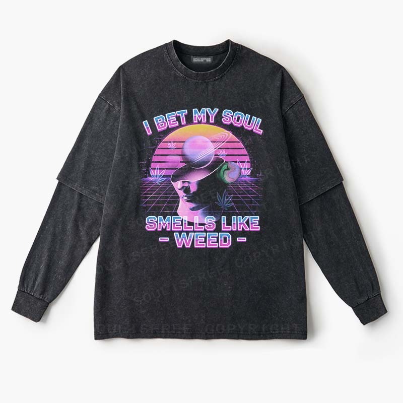 Soulisfree I Bet My Soul Smells Like Weed Layered Long Sleeve Tee