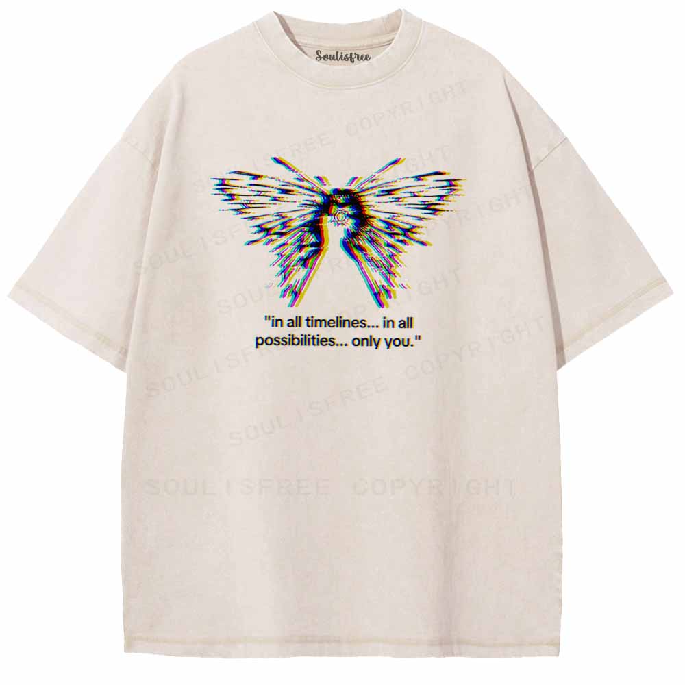 Soulisfree  In All Timelines... In All Possibilities... Only You Washed Tee