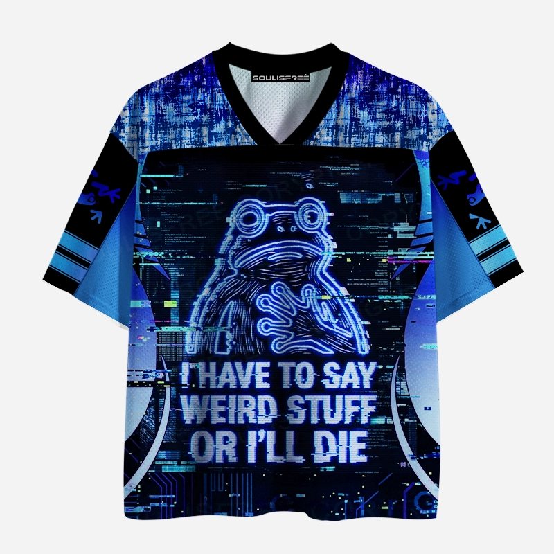 Soulisfree I HAVE TO SAY WEIRD STUFF OR I'LL DIE Mesh Jersey