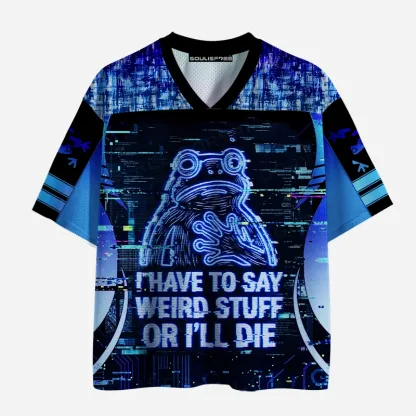 Soulisfree I HAVE TO SAY WEIRD STUFF OR I'LL DIE Mesh Jersey