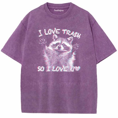 Soulisfree  I LOVE TRASH SO I LOVE U Washed Tee