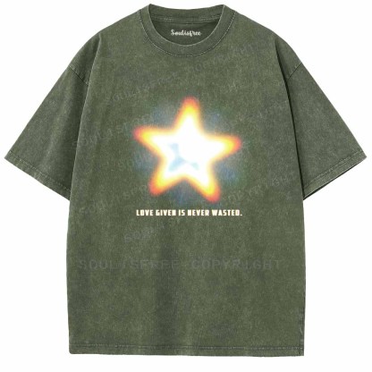 Soulisfree   LOVE GIVEN IS NEVER WASTED. Washed Tee