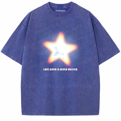 Soulisfree   LOVE GIVEN IS NEVER WASTED. Washed Tee
