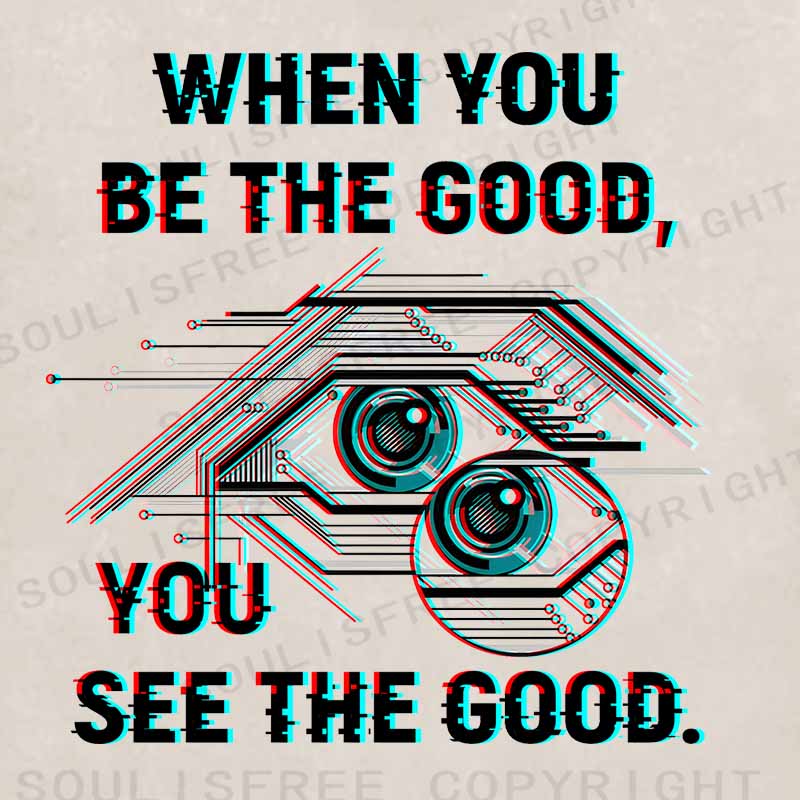 Soulisfree  WHEN YOU BE THE GOOD, YOU SEE THE GOOD Washed Hoodie