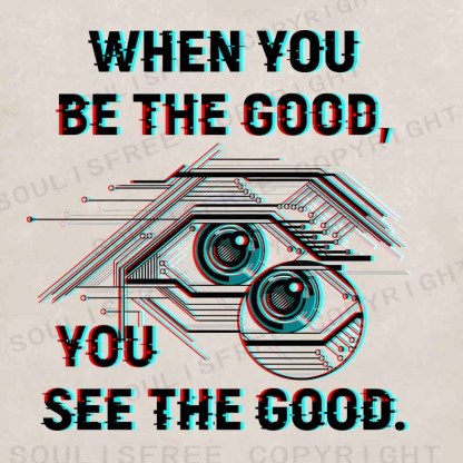 Soulisfree  WHEN YOU BE THE GOOD, YOU SEE THE GOOD Washed Hoodie