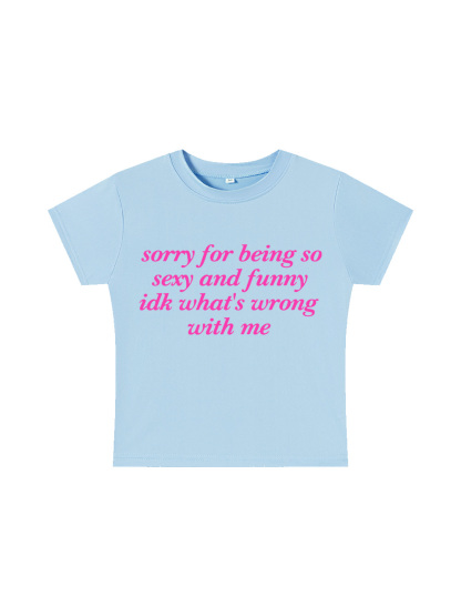 Sorry for Being So Sexy and Funny Y2K Baby Tee