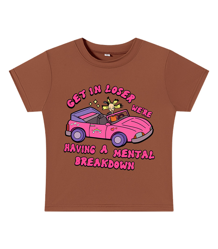 Get In Loser We're Having A Mental Sreakdown Y2k Baby Tee