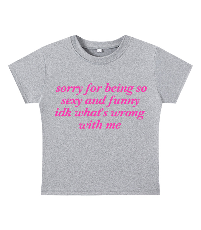 Sorry for Being So Sexy and Funny Y2K Baby Tee