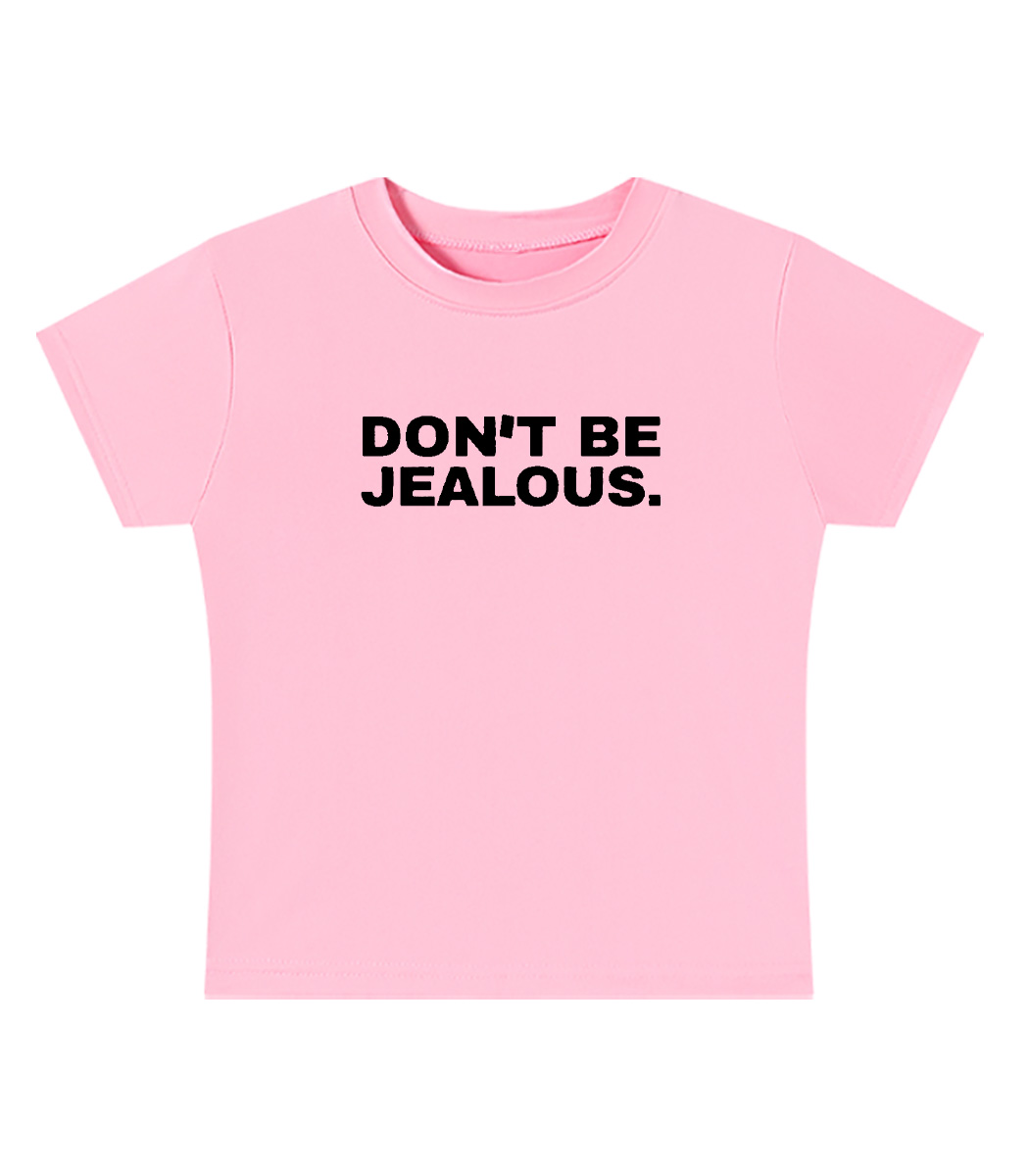 Don't Be Jealous Baby Tee