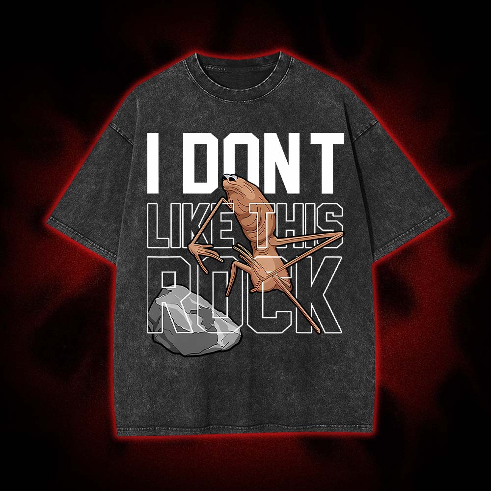 I Don't Like This Rock Washed Tshirt